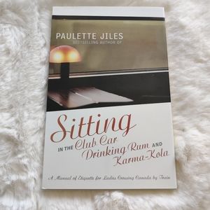 Sitting In the Club Car Drinking Rum and Karma-Kola - Paulette Jiles Book